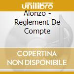 Alonzo - Reglement De Compte cd
