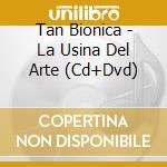 Tan Bionica - La Usina Del Arte (Cd+Dvd) cd