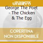 George The Poet - The Chicken & The Egg cd