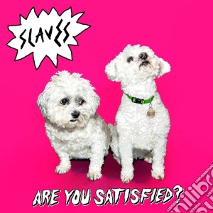 Slaves - Are You Satisfied? cd musicale di Slaves