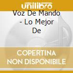 Voz De Mando - Lo Mejor De cd musicale di Voz De Mando