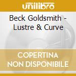 Beck Goldsmith - Lustre & Curve cd musicale di Beck Goldsmith