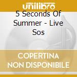 5 Seconds Of Summer - Live Sos cd