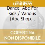 Dance! Abc For Kids / Various (Abc Shop Exclusive 1 Month) cd