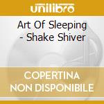Art Of Sleeping - Shake Shiver