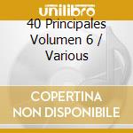 40 Principales Volumen 6 / Various cd