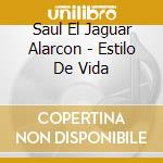 Saul El Jaguar Alarcon - Estilo De Vida cd
