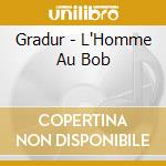 Gradur - L'Homme Au Bob cd musicale di Gradur