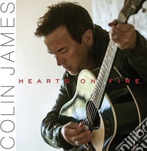 Colin James - Hearts On Fire cd musicale di James Colin