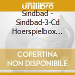 Sindbad - Sindbad-3-Cd Hoerspielbox (3 Cd) cd