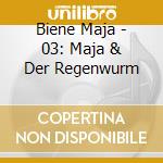 Biene Maja - 03: Maja & Der Regenwurm cd musicale di Biene Maja