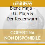 Biene Maja - 03: Maja & Der Regenwurm cd