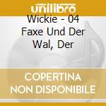 Wickie - 04 Faxe Und Der Wal, Der cd musicale di Wickie