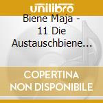 Biene Maja - 11 Die Austauschbiene U.A cd