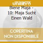 Biene Maja - 10: Maja Sucht Einen Wald cd