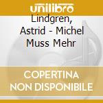 Lindgren, Astrid - Michel Muss Mehr cd