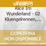 Alice Im Wunderland - 02 Kluengelrennen, Das Ei cd musicale di Alice Im Wunderland