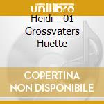 Heidi - 01 Grossvaters Huette cd musicale di Heidi
