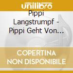 Pippi Langstrumpf - Pippi Geht Von Bord (Hoer cd musicale di Pippi Langstrumpf