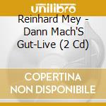 Reinhard Mey - Dann Mach'S Gut-Live (2 Cd) cd