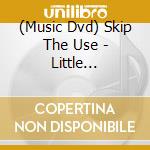 (Music Dvd) Skip The Use - Little Armageddon Tour cd musicale
