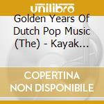 Golden Years Of Dutch Pop Music (The) - Kayak (2 Cd) cd