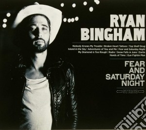 Ryan Bingham - Fear And Saturday Night (Digipack) cd musicale di Ryan Bingham