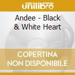 Andee - Black & White Heart cd musicale di Andee
