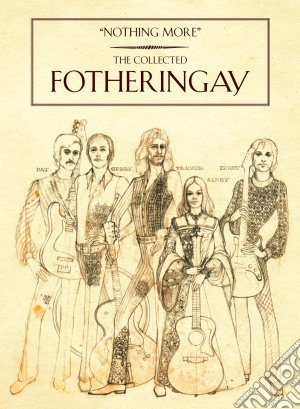 Fotheringay - Nothing More The Collected Fotheringay (3 Cd+Dvd) cd musicale di Fotheringay