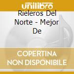 Rieleros Del Norte - Mejor De cd