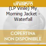 (LP Vinile) My Morning Jacket - Waterfall lp vinile di My Morning Jacket