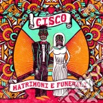 Cisco - Matrimoni E Funerali