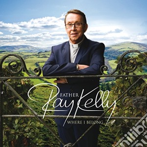Father Ray Kelly - Where I Belong cd musicale di Father Ray Kelly