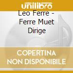 Leo Ferre - Ferre Muet Dirige cd musicale