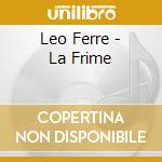 Leo Ferre - La Frime cd musicale