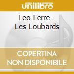 Leo Ferre - Les Loubards cd musicale
