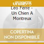 Leo Ferre - Un Chien A Montreux cd musicale