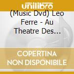(Music Dvd) Leo Ferre - Au Theatre Des Champs Elysees cd