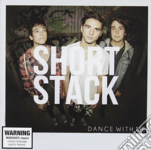 Short Stack - Dance With Me cd musicale di Short Stack