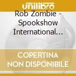 Rob Zombie - Spookshow International Live (2 Cd) cd musicale di Rob Zombie