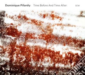 Dominique Pifarely - Time Before And Time After cd musicale di Dominique Pifarely