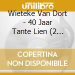Wieteke Van Dort - 40 Jaar Tante Lien (2 Cd) cd
