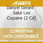 Danyel Gerard - Salut Les Copains (2 Cd) cd