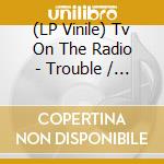 (LP Vinile) Tv On The Radio - Trouble / Dubble vinile