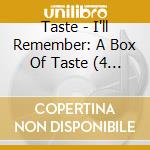 Taste - I'll Remember: A Box Of Taste (4 Cd) cd