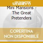 Mini Mansions - The Great Pretenders cd musicale di Mini Mansions