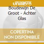 Boudewijn De Groot - Achter Glas cd