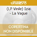 (LP Vinile) Izia - La Vague vinile