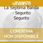 La Septima Banda - Segurito Segurito cd