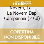 Novem, La - La Novem Dap Companhia (2 Cd) cd musicale di Novem, La